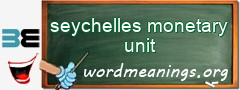 WordMeaning blackboard for seychelles monetary unit